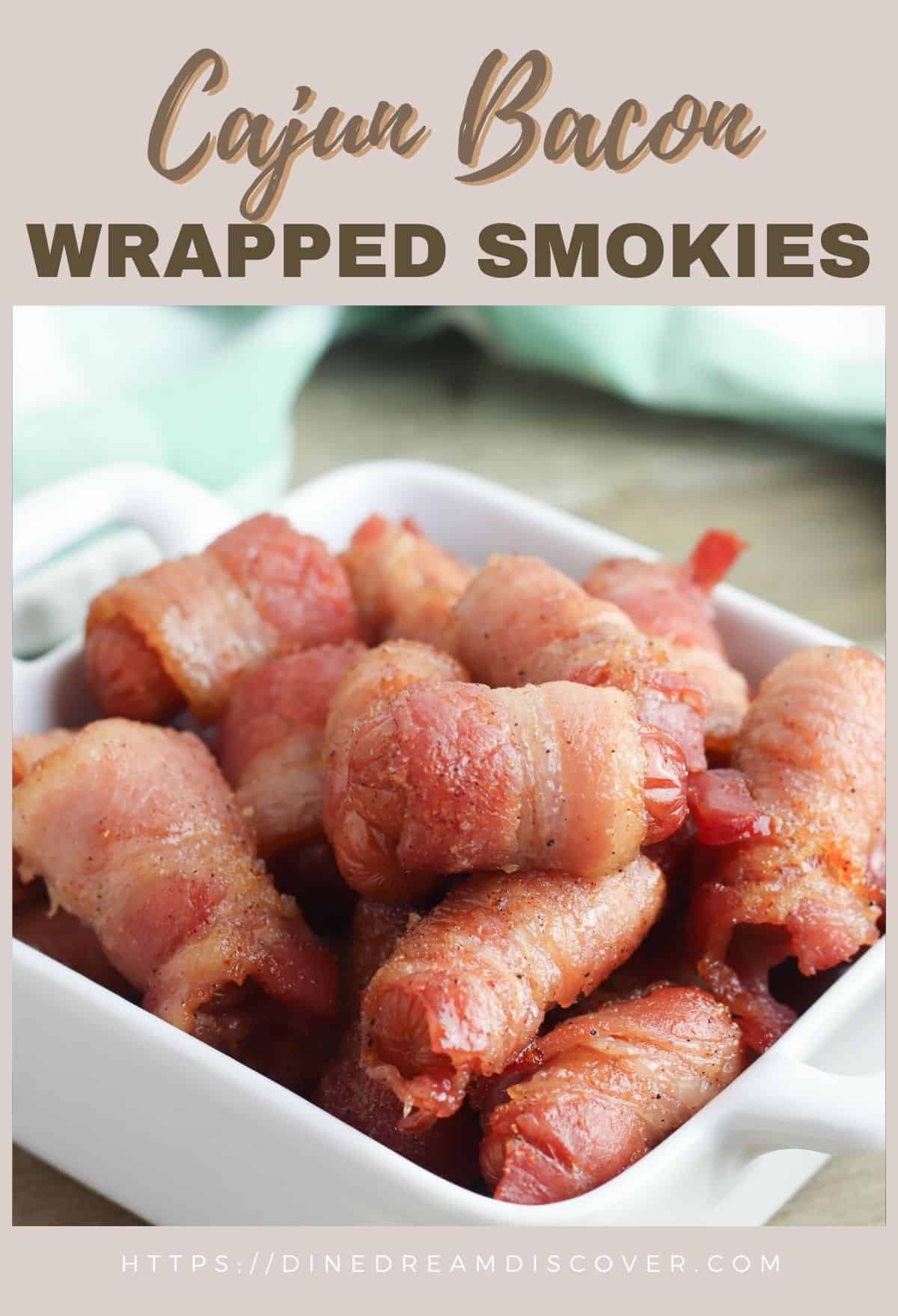 Cajun Bacon Wrapped Smokies - Dine Dream Discover