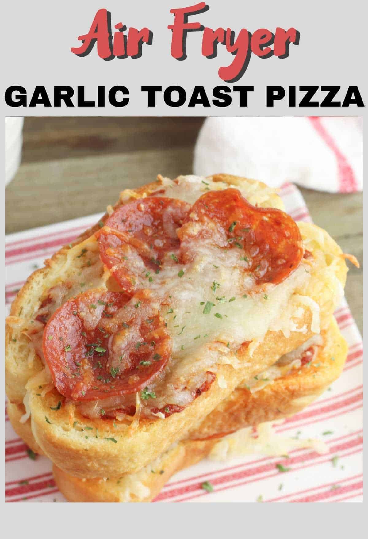 Air Fryer Garlic Toast Pizza 